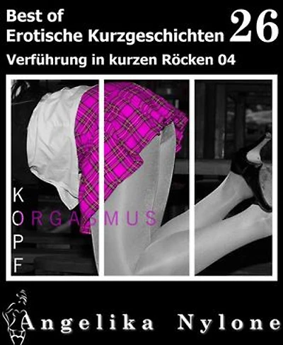 Erotische Kurzgeschichten - Best of 26: Verführung in kurzen Röcken 04