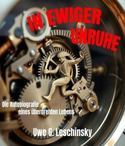 In Ewiger Unruhe: Die Autobiografie eines überdrehten Lebens