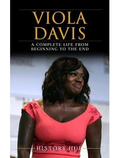 Viola Davis: A Complete Life from Beginning to the End