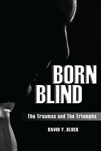 Born Blind: The Traumas and the Triumphs