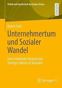 Unternehmertum und Sozialer Wandel: Eine relationale Analyse des Startup-Sektors Tunesien