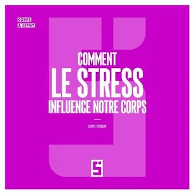 Comment le stress influence notre corps