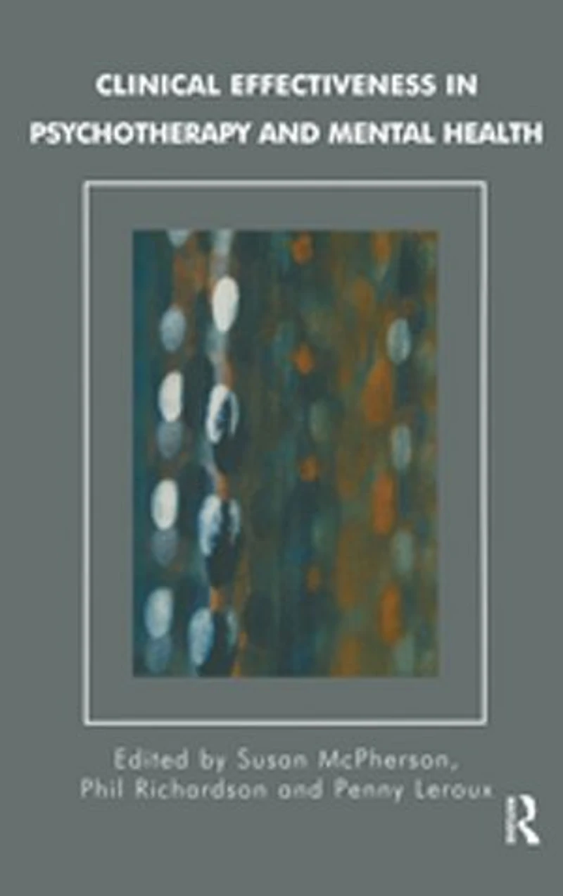 Clinical Effectiveness in Psychotherapy and Mental Health: Strategies and Resources for the Effective Clinical Governance