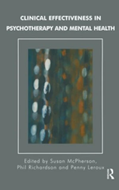 Clinical Effectiveness in Psychotherapy and Mental Health: Strategies and Resources for the Effective Clinical Governance