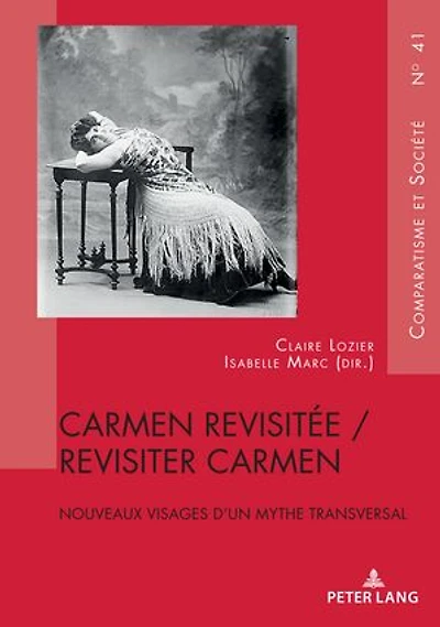 Carmen revisitée / revisiter Carmen: Nouveaux visages d’un mythe transversal