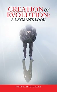 Creation Or Evolution: A Layman's Look