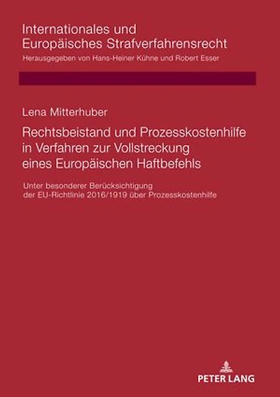 Rechtsbeistand und Prozesskostenhilfe in Verfahren zur Vollstreckung eines Europaeischen Haftbefehls: Unter besonderer Beruecksichtigung der EU-Richtlinie 2016/1919 ueber Prozesskostenhilfe