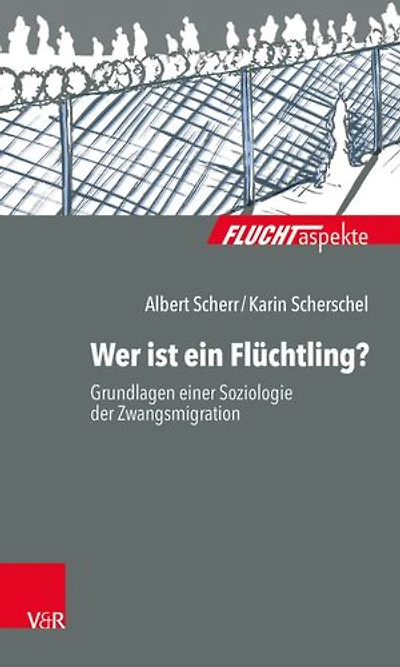 Wer ist ein Flüchtling?: Grundlagen einer Soziologie der Zwangsmigration