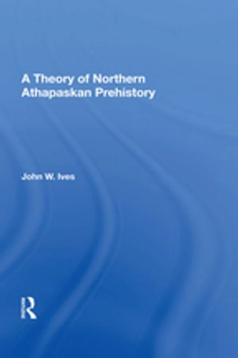 A Theory Of Northern Athapaskan Prehistory