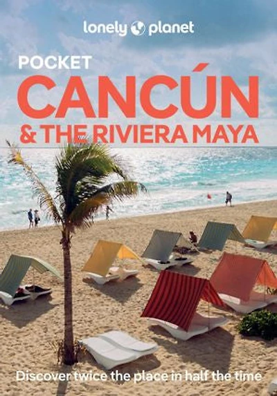 Lonely Planet Pocket Cancun & the Riviera Maya 2 2nd Ed.: Discover Twice Region Half Time, Top Sights, Maps Walking Tours, Covers Centro, Isla Mujeres, Chichen Itza and more