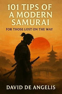 101 Tips of a modern Samurai: For those lost on the way