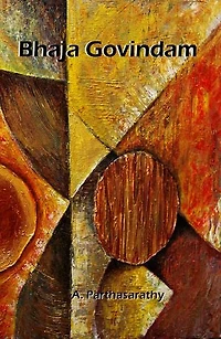 Bhaja Govindam: Seek the Eternal