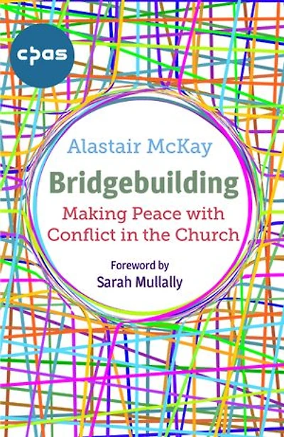 Bridgebuilding: Making peace with conflict the Church
