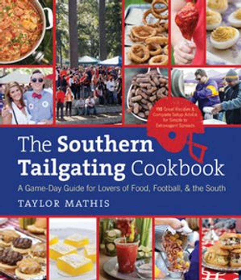 the Southern Tailgating Cookbook: A Game-Day Guide for Lovers of Food, Football, and South