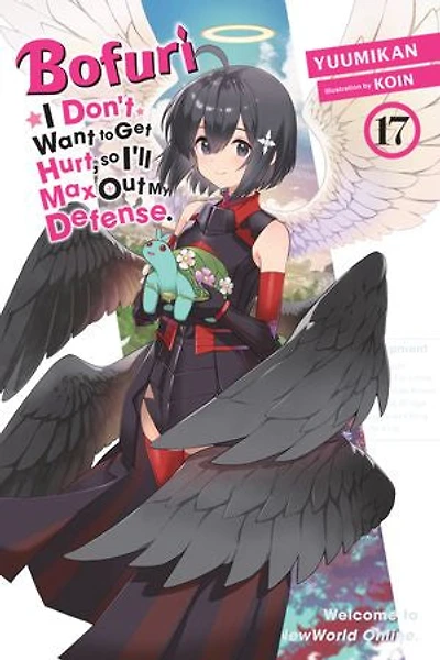 Bofuri: I Don't Want to Get Hurt, so I'll Max Out My Defense., Vol. 17 (light novel)