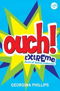 The Science of Survival: OUCH!: Extreme Feats of Human Endurance