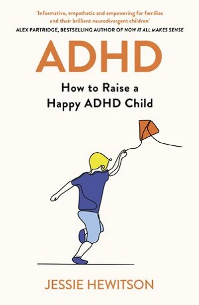ADHD: How to Raise a Happy Child with ADHD