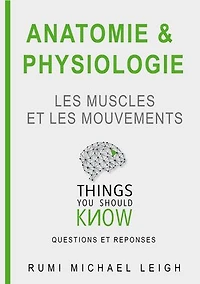 Anatomie et physiologie "Les muscles et les mouvements"