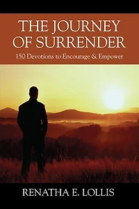 The Journey of Surrender: 150 Devotions to Encourage & Empower