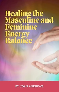 Healing the Masculine and Feminine Energy Balance