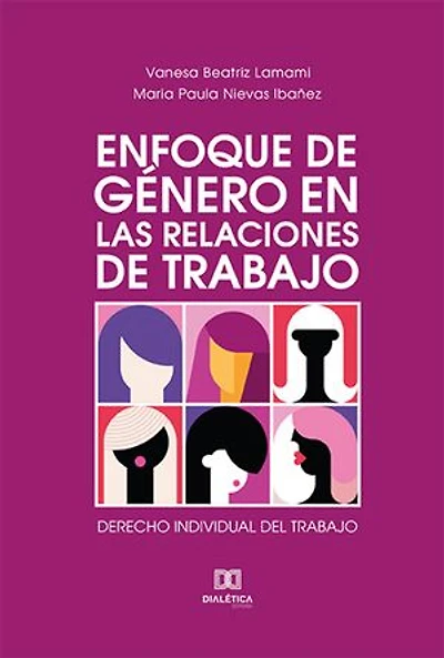 Enfoque de Género en las Relaciones de Trabajo: derecho individual del trabajo