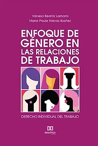 Enfoque de Género en las Relaciones de Trabajo: derecho individual del trabajo