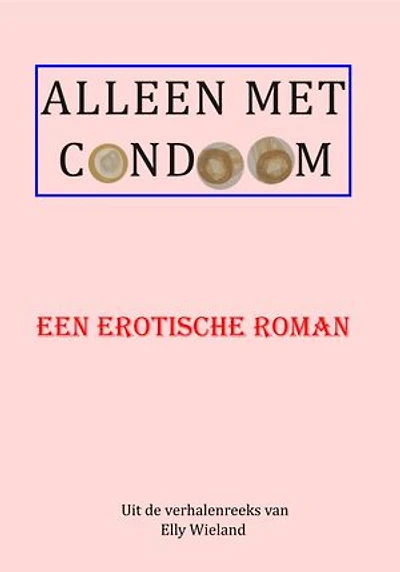 Alleen met condoom: Elke vrouw krijgt wat zij verlangt