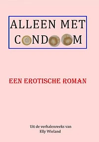 Alleen met condoom: Elke vrouw krijgt wat zij verlangt
