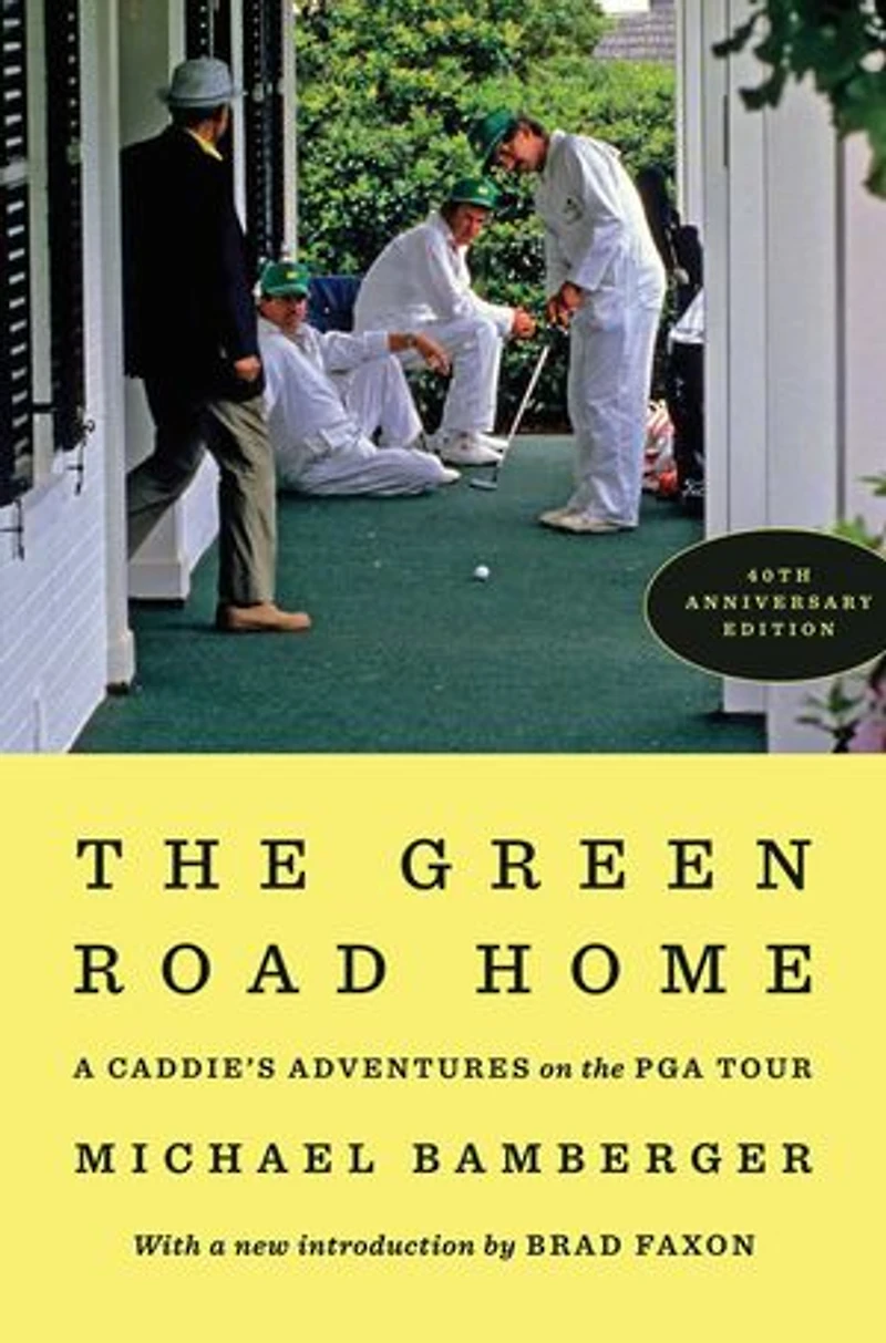 the Green Road Home: A Caddie's Adventures on PGA Tour