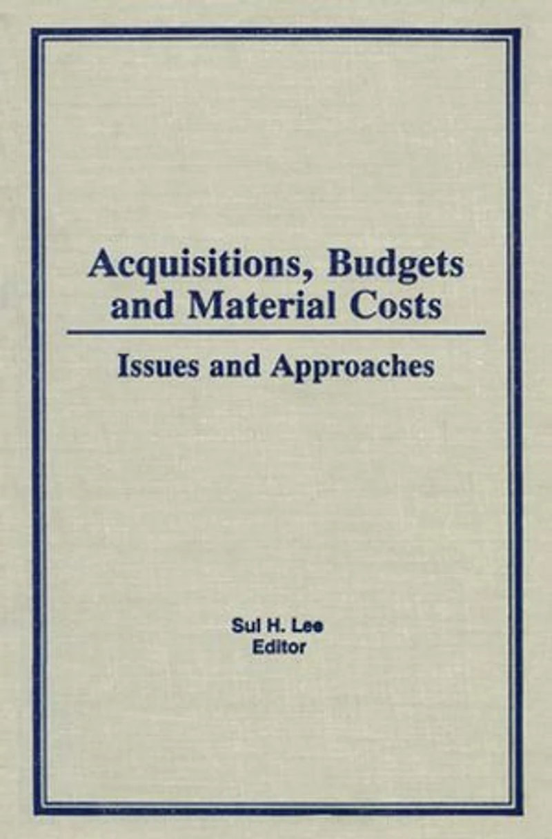 Acquisitions, Budgets, and Material Costs: Issues Approaches