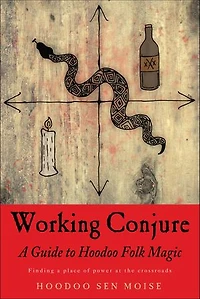 Working Conjure: A Guide To Hoodoo Folk Magic
