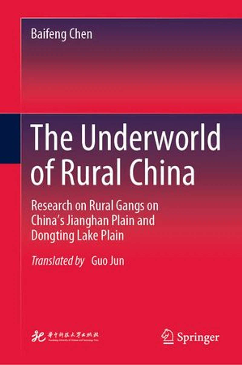 The Underworld of Rural China: Research on Gangs China's Jianghan Plain and Dongting Lake