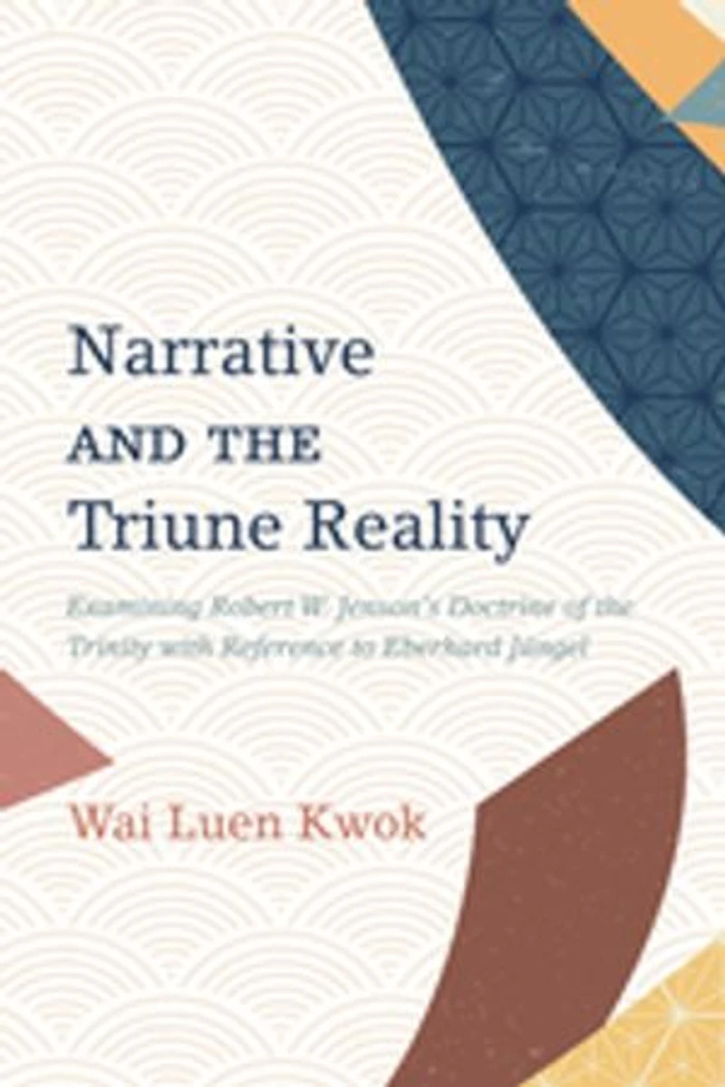 Narrative and the Triune Reality: Examining Robert W. Jenson's Doctrine of Trinity with Reference to Eberhard Jüngel