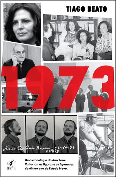 1973: Uma Cronologia do Ano Zero. Os Factos, as Figuras e os Figurantes do Último Ano do Estado Novo