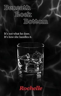 Beneath Rock Bottom: It's not what he did. It's how she handled it.