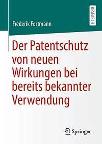 Der Patentschutz von neuen Wirkungen bei bereits bekannter Verwendung