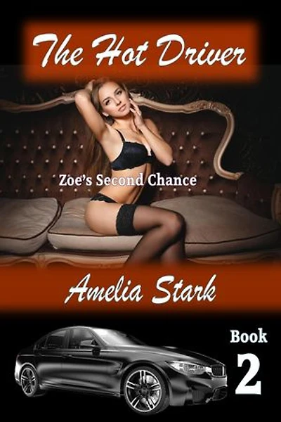 The Hot Driver: Part Two: Zoe's Second Chance, #2