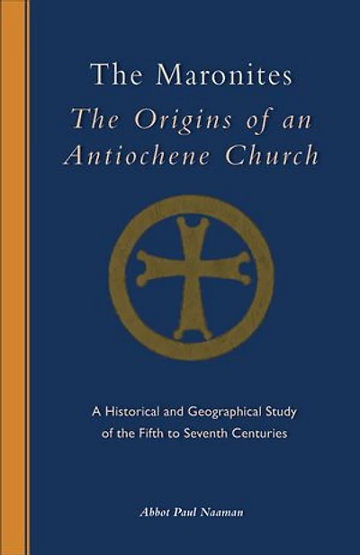 The Maronites: Origins of an Antiochene Church Volume 243
