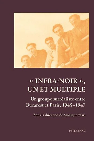 « Infra-noir », Un et multiple: groupe surréaliste entre Bucarest Paris, 1945–1947