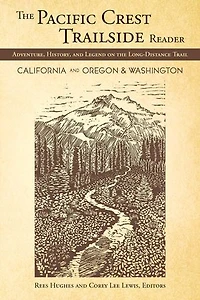 the Pacific Crest Trailside Reader, Oregon and Washington: Adventure, History, Legend on Long-Distance Trail