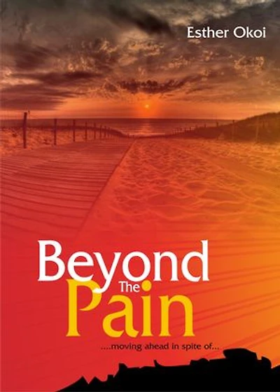 BEYOND THE PAIN: ...moving ahead in spite of...