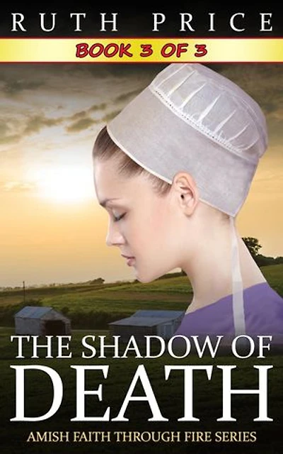 The Shadow of Death - Book 3: The Shadow of Death (Amish Faith Through Fire), #3