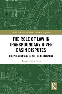 The Role of Law Transboundary River Basin Disputes: Cooperation and Peaceful Settlement
