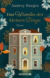 Das Wunder der kleinen Dinge: Roman | Ein modernes Märchen und eine magische Liebes- und Familiengeschichte
