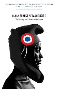 Black France / Noire: The History And Politics Of Blackness