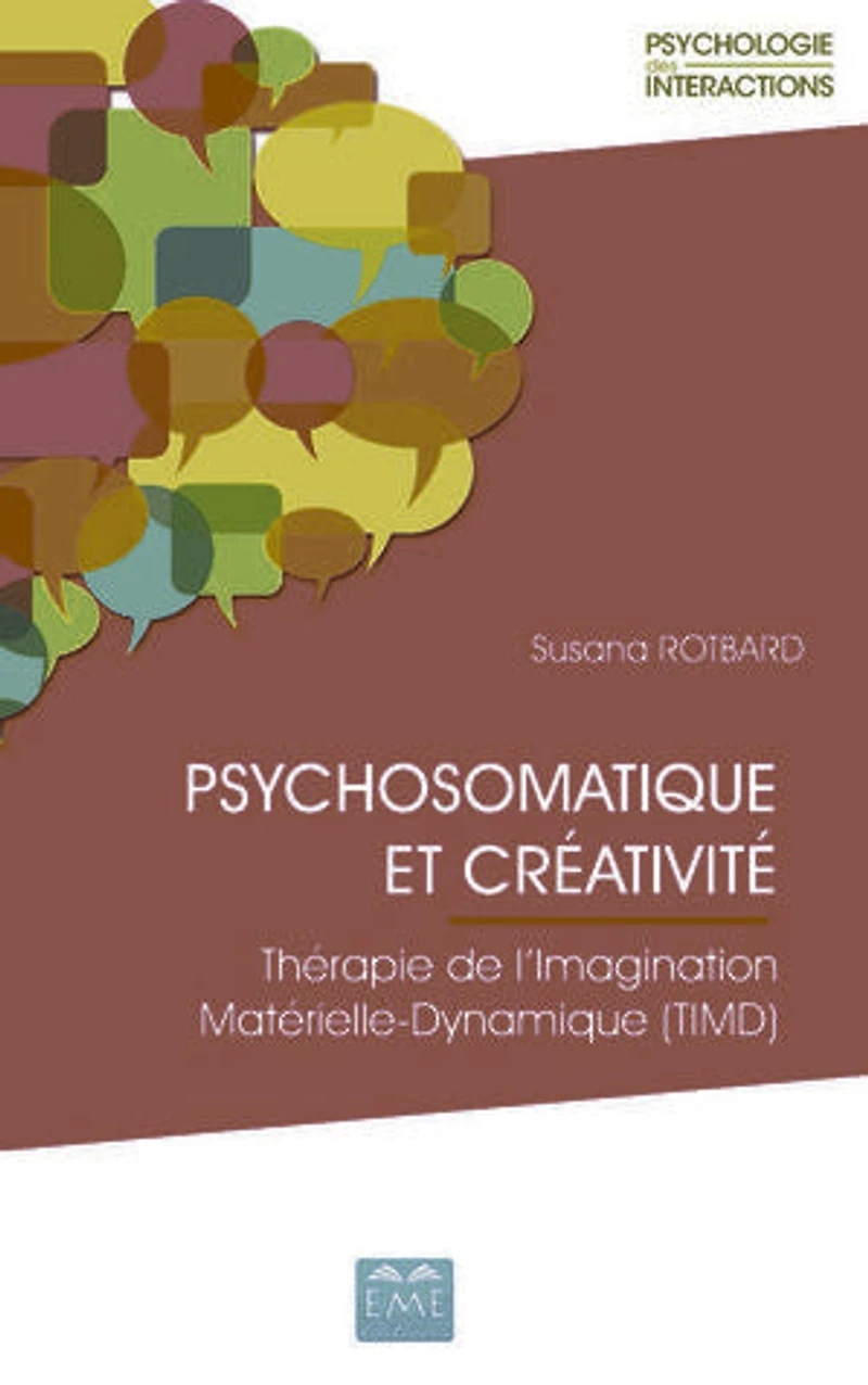 Psychosomatique et créativité: Thérapie de l'Imagination Matérielle-Dynamique (TIMD)