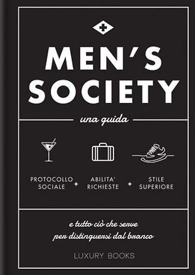Men’s Society: Una guida e tutto ciò che serve per distinguersi dal branco