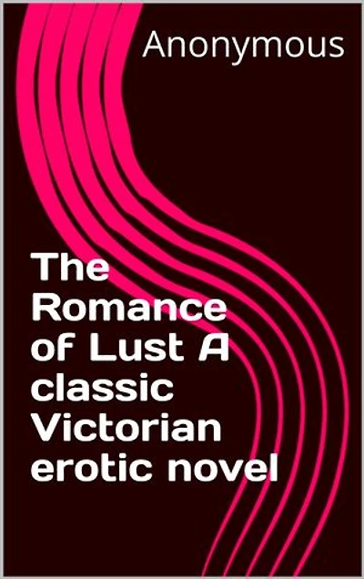 The Romance of Lust A classic Victorian erotic novel