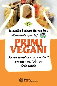 Primi vegani: Ricette semplici e sorprendenti per chi ama i piaceri della tavola