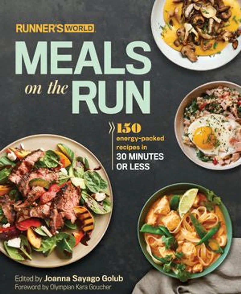 Runner's World Meals on the Run: 150 Energy-packed Recipes 30 Minutes Or Less: A Cookbook